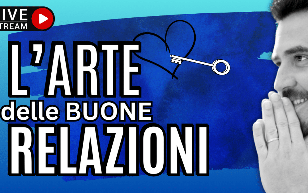 Episodio 302 – L’arte delle buone relazioni